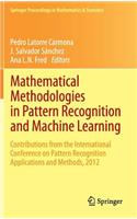 Mathematical Methodologies in Pattern Recognition and Machine Learning: Contributions from the International Conference on Pattern Recognition Applications and Methods, 2012