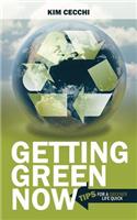Getting Green Now: Tips For A Greener Life Quick(English)