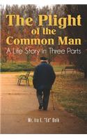 The Plight of the Common Man: A Life Story in Three Parts(English)