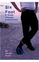 Six Foot & Some Change
