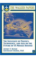 Influence of Polictics, Technology, and Asia on the Future of U.S. Missile Defense