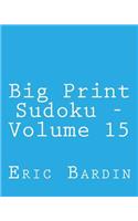 Big Print Sudoku - Volume 15