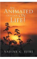An Animated Outlook on Life!