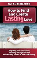 How to Find and Create Lasting Love