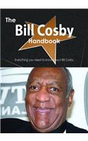 The Bill Cosby Handbook - Everything You Need to Know about Bill Cosby
