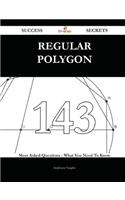 Regular Polygon 143 Success Secrets - 143 Most Asked Questions on Regular Polygon - What You Need to Know