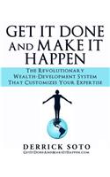 Get it Done And Make It Happen: The Revolutionary Wealth-Development System that Customizes Your Expertise(English)