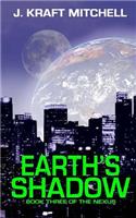 Earth's Shadow: Book Three of The Nexus(3 Nexus)