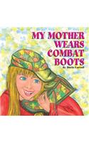 My Mother Wears Combat Boots