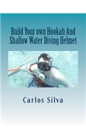 Build Your own Hookah And Shallow Water Diving Helmet