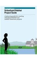 Schoolyard Habitat Project Guide: A planning guide for creating schoolyard habitat and outfoor classroom projects(English)