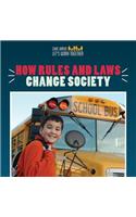 How Rules and Laws Change Society: (Civic Virtue: Let's Work Together)