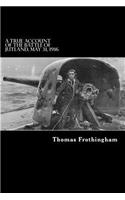 True Account of the Battle of Jutland, May 31, 1916