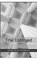 Trial Unhinged