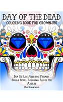 Day of the Dead Coloring Book for Grown-Ups: Dia De Los Muertos Themed Sugar Skull Coloring Pages for Adults(1 Day of the Dead Coloring Books)