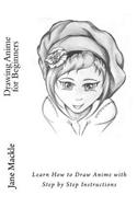 Drawing Anime for Beginners: Learn How to Draw Anime with Step by Step Instructions(1 Anime Drawing Course)