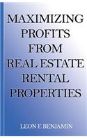 Maximizing Profits From Real Estate Rental Properties