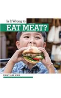 Is It Wrong to Eat Meat?