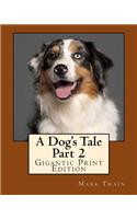 A Dog's Tale - Part 2: Gigantic Print Edition(Bright Reads Books)