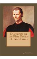 Discourses on the First Decade of Titus Livius