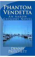 Phantom Vendetta: An Aaron Gregory Novel