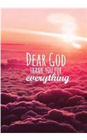 DEAR GOD THANK YOU FOR everything: 120 Dot Grid pages, 7" x 10"