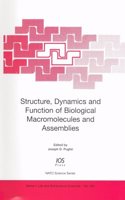 Structure, Dynamics and Function of Biological Macromolecules and Assemblies