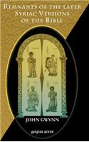 Remnants of the Later Syriac Versions of the Bible