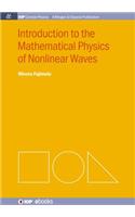 Introduction to the Mathematical Physics of Nonlinear Waves