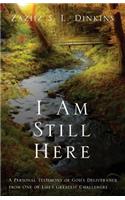 I Am Still Here