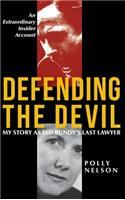 Defending the Devil: My Story As Ted Bundy's Last Lawyer