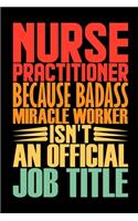 Nurse Practitioner Because Badass Miracle Worker Isn't An Official Job Title