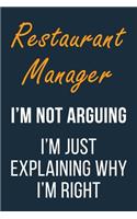 Restaurant Manager I'm not Arguing im Just Explaining why I'm Right