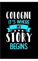 Cologne It's Where My Story Begins: Cologne Notebook, Diary and Journal with 120 Lined Pages