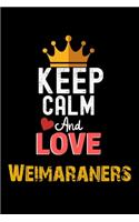 Keep Calm And Love Weimaraners Notebook - Weimaraners Funny Gift: Lined Notebook / Journal Gift, 120 Pages, 6x9, Soft Cover, Matte Finish