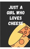 Just A Girl Who Loves cheese