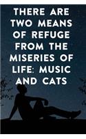 There are two means of refuge from the miseries of life music and cats: Lined Notebook / Journal Gift, 100 Pages, 6x9, Soft Cover, Matte Finish Inspirational Quotes Journal, Notebook, Diary, Composition Book