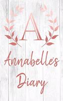 Annabelle's Diary: Personalized Diary for Annabelle / Journal / Notebook - A Monogram Initial & Name - Great Christmas or Birthday Gift