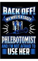 Back off! my wife is a crazy phlebotomist and I'm not afraid to use her