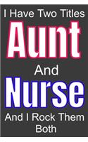 I Have Two Titles Aunt And Nurse and I Rock Them Both