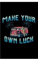 Make your own luck