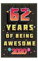 62 Years Of Being Awesome 2020 Notebook Gift: Birthday Journal/6/9, Soft Cover, Matte Finish/Notebook Birthday Gifts/120 pages.