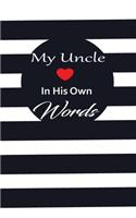 My uncle in his own words: A guided journal to tell me your memories, keepsake questions.This is a great gift to Dad, grandpa, granddad, father and uncle from family members, 