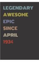 Legendary Awesome Epic Since April 1934 - Birthday Gift For 85 Year Old Men and Women Born in 1934: Blank Lined Retro Journal Notebook, Diary, Vintage Planner