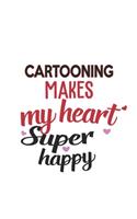 Cartooning Makes My Heart Super Happy Cartooning Lovers Cartooning Obsessed Notebook A beautiful