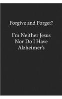 Forgive and Forget? I'm Neither Jesus nor Do I Have Alzheimer's