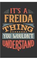 Its A Freida Thing You Wouldnt Understand: Freida Diary Planner Notebook Journal 6x9 Personalized Customized Gift For Someones Surname Or First Name is Freida