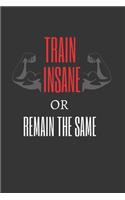 Train Insane or Remain the Same