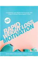 Rapid Weight Loss Motivation: Confidently Lose Weight Permanently with These Simple, Yet Powerful Mindset Shifts