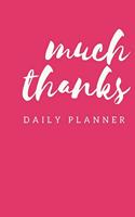 Much Thanks: Daily Planner Pink Daily Organizer and Planner to Make your Day Manage Your Time